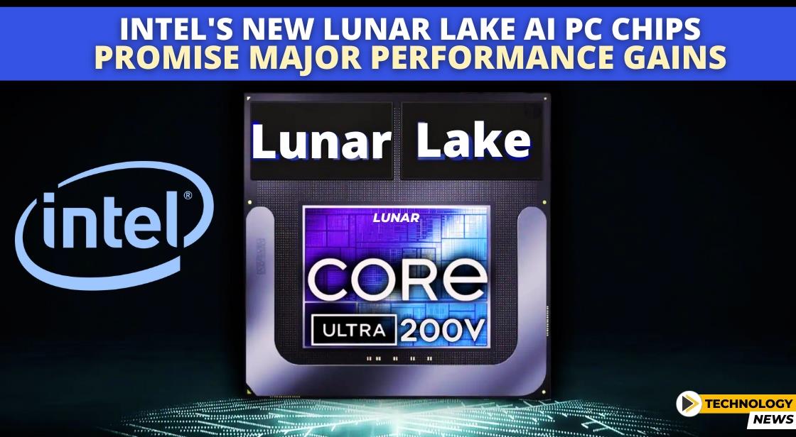 Intel S New Lunar Lake Ai Pc Chips Promise Major Performance Gains