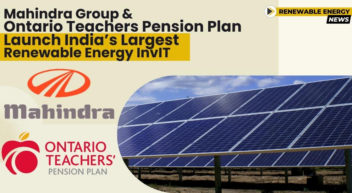 Mahindra Group And Ontario Teachers Pension Plan Launch India S Largest