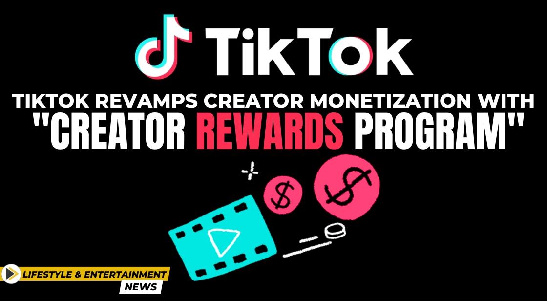 Tiktok Revamps Creator Monetization With Creator Rewards Program