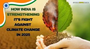 How India is Strengthening Its Fight Against Climate Change in 2025