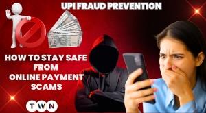 UPI Fraud Prevention: How to Stay Safe from Online Payment Scams