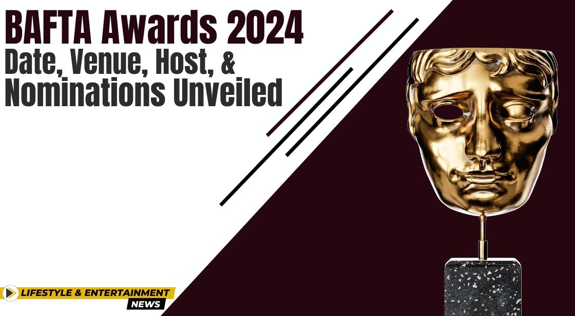 BAFTA Awards 2024 Date Venue Host and Nominations Unveiled