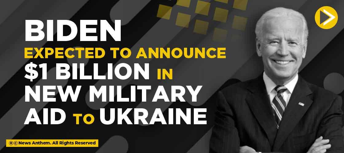 Biden Expected To Announce $1 Billion In New Military Aid To Ukraine