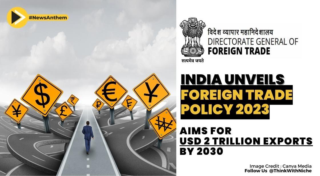 India Unveils Foreign Trade Policy 2023 Aims For USD 2 Trillion Exports