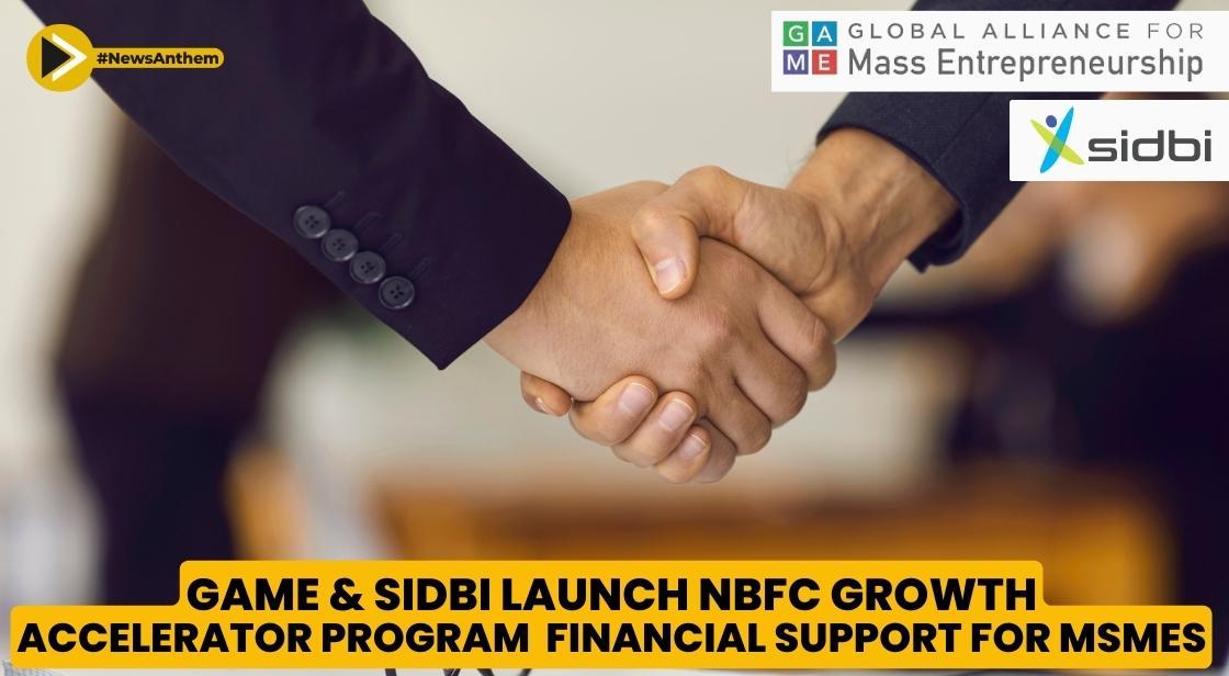 Boosting Financial Support For MSMEs GAME And SIDBI Launch NBFC Growth ...