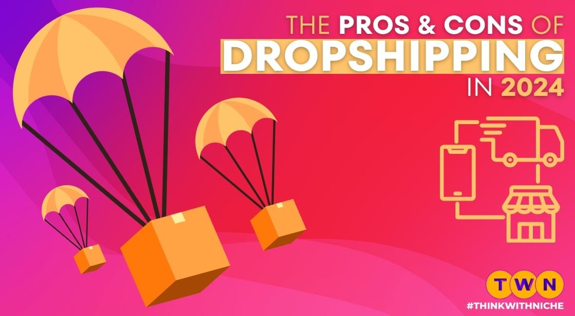 The Pros and Cons of Dropshipping in 2024