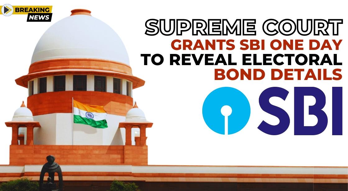 Supreme Court Grants SBI One Day to Reveal Electoral Bond Details