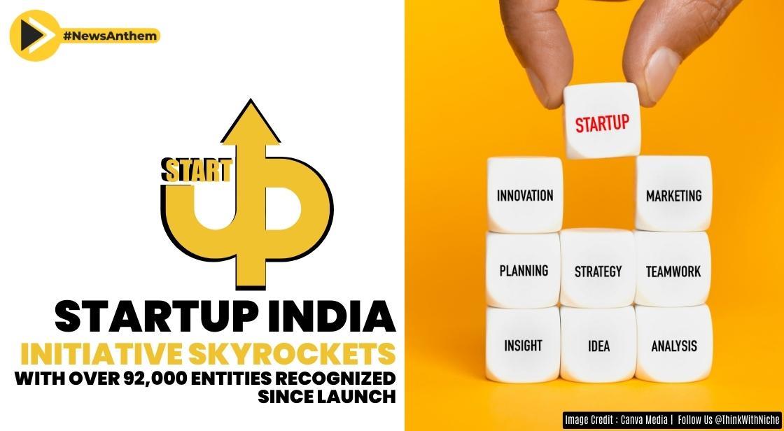 Startup India Initiative Skyrockets With Over 92000 Entities Recognized ...