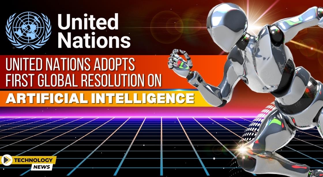 United Nations Adopts First Global Resolution on Artificial