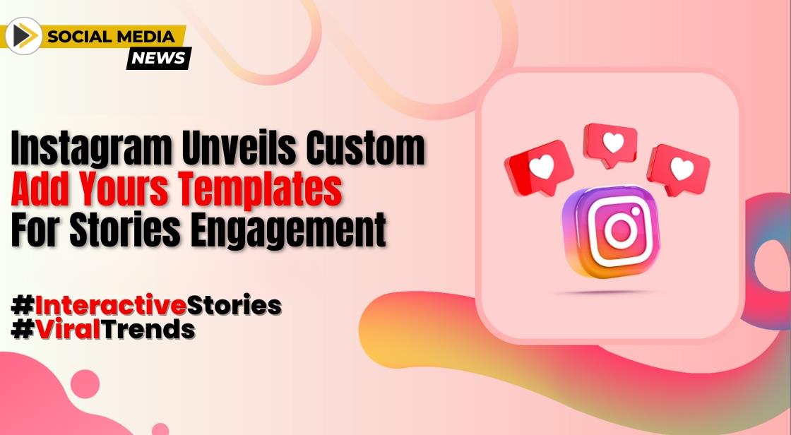 Instagram Unveils Custom Add Yours Templates for Stories Engagement