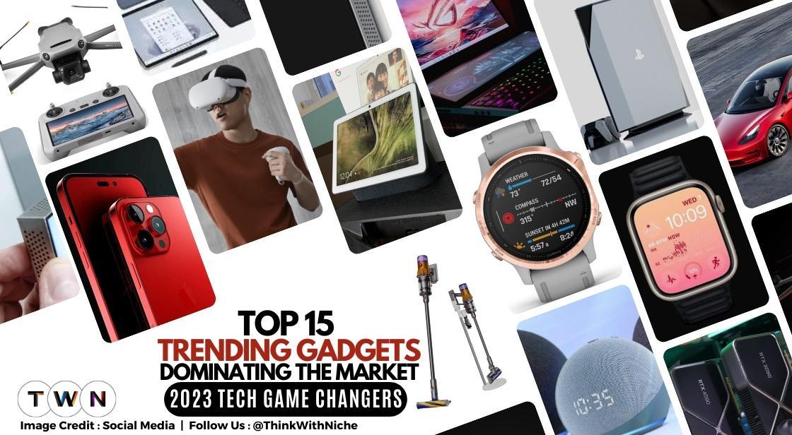 Unveiling Top 15 Trending Gadgets Dominating The Market 2023 Tech Game  Changers
