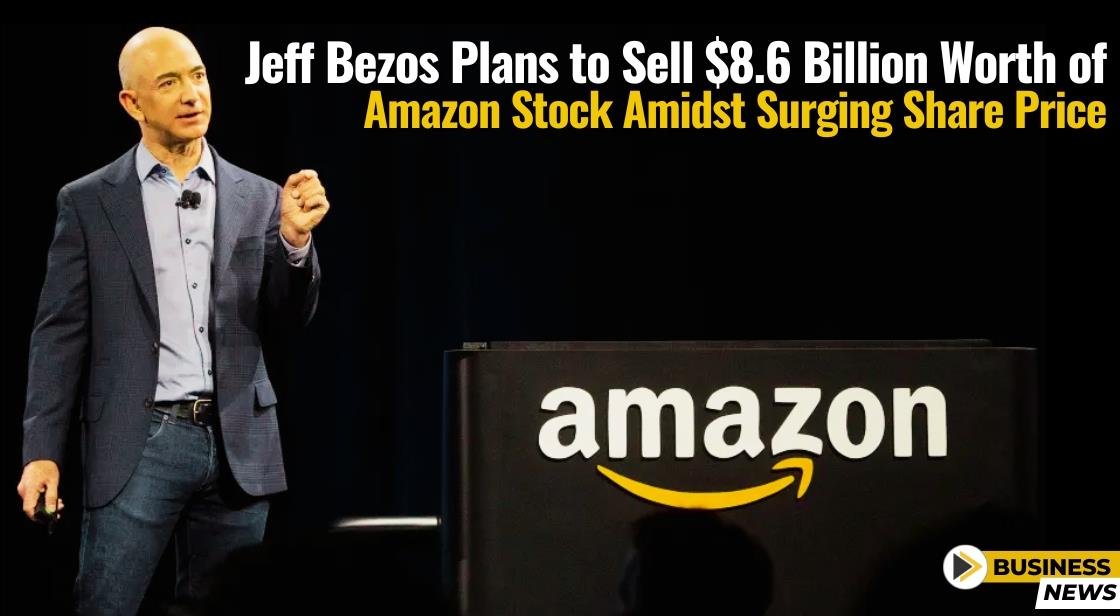 Jeff Bezos Plans To Sell Dollar 8 6 Billion Worth Of Amazon Stock ...