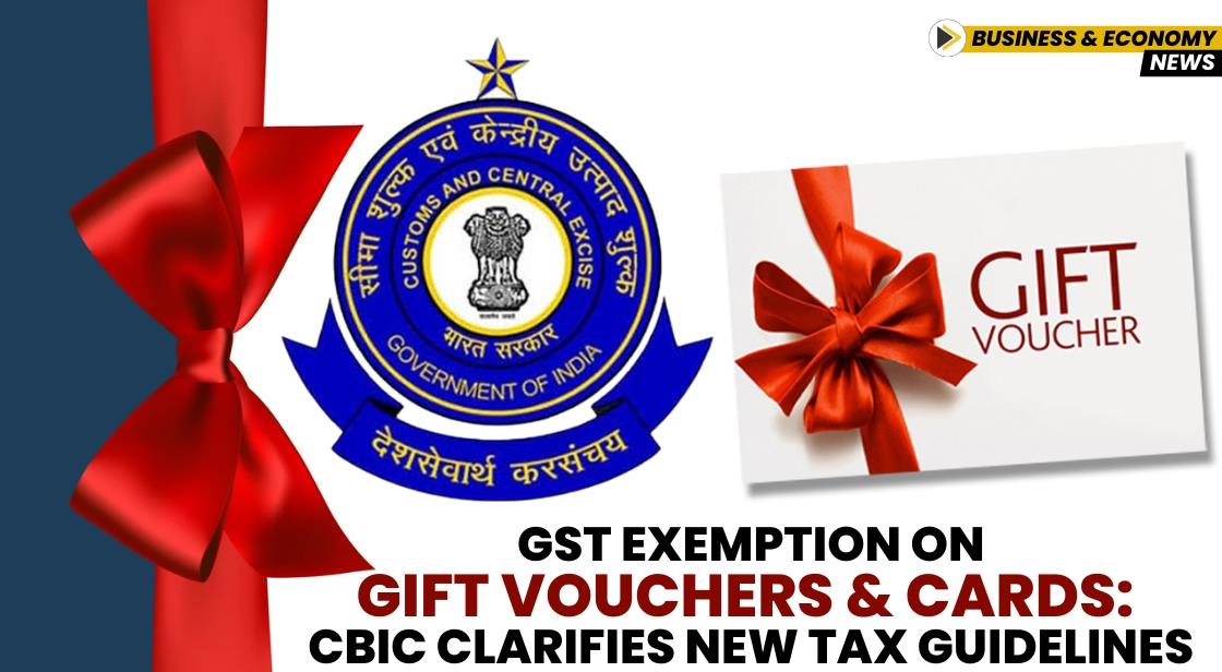 GST Exemption on Gift Vouchers and Cards CBIC Clarifies New Tax Guidelines