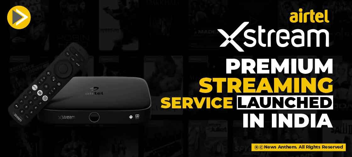 Airtel Xstream Premium Streaming Service launched in India