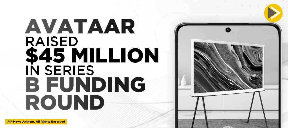 Avataar Raised $45 Million In Series B Funding Round