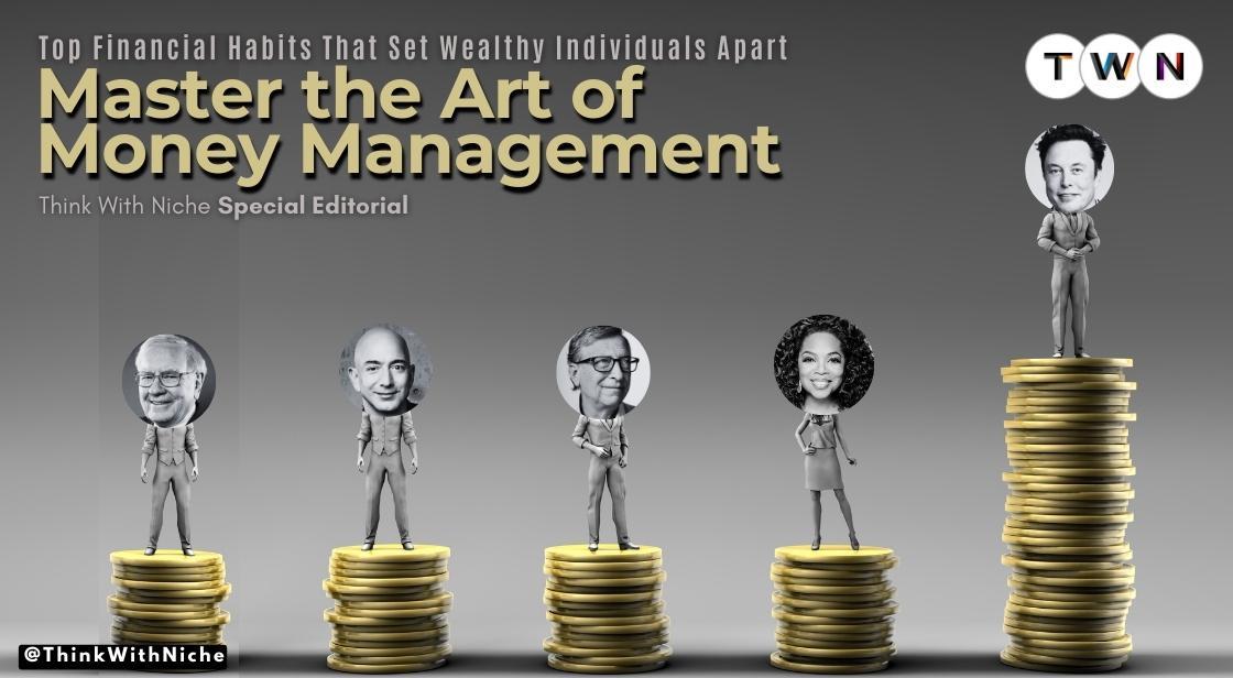 Top Financial Habits That Set Wealthy Individuals Apart: Master The Art ...