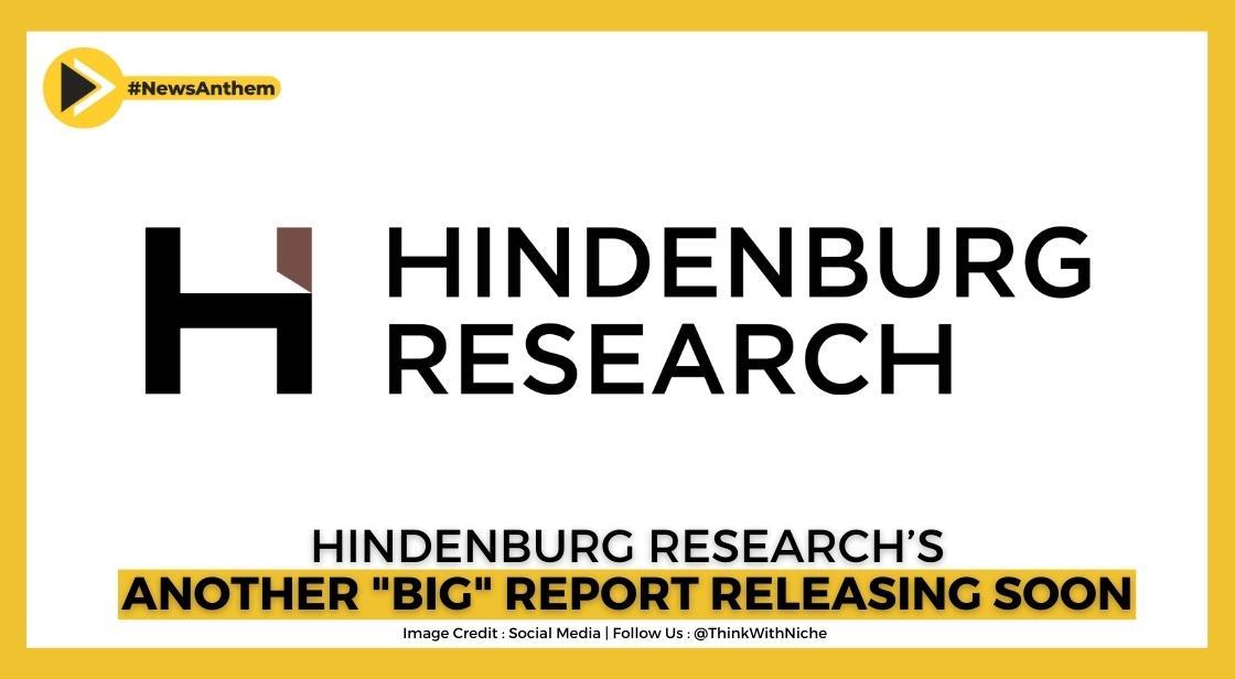 After Adani Havoc, Hindenburg Research Will Release Another Big Report