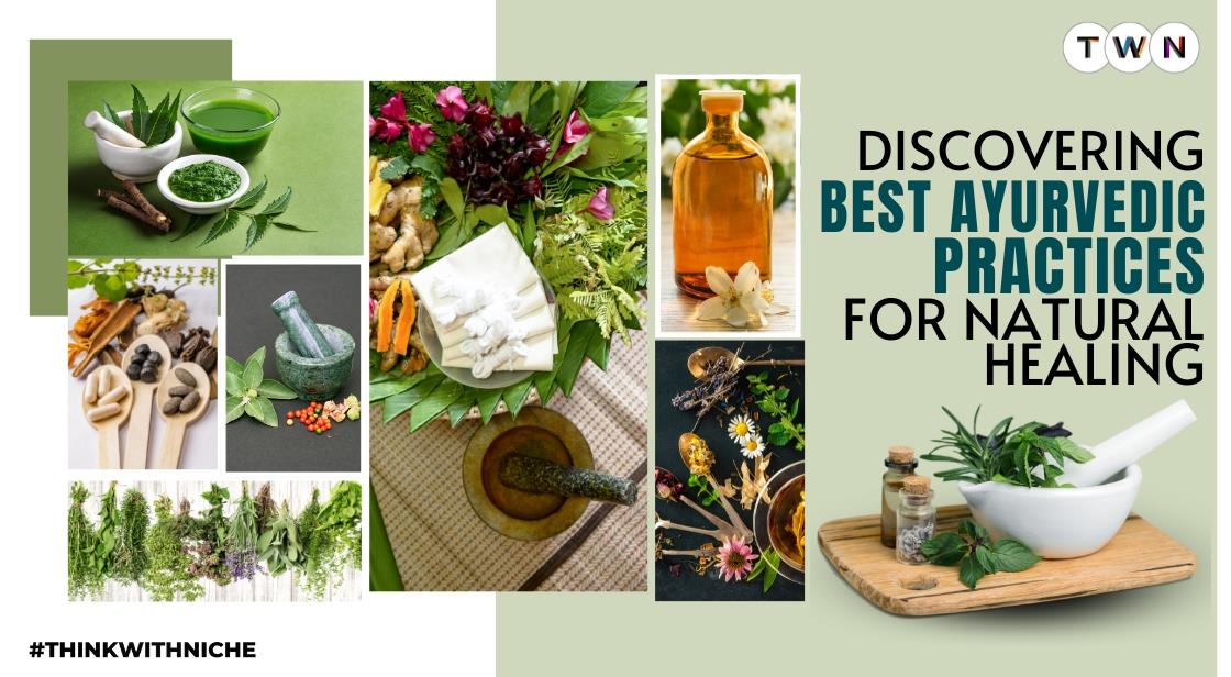 Discovering Best Ayurvedic Practices for Natural Healing