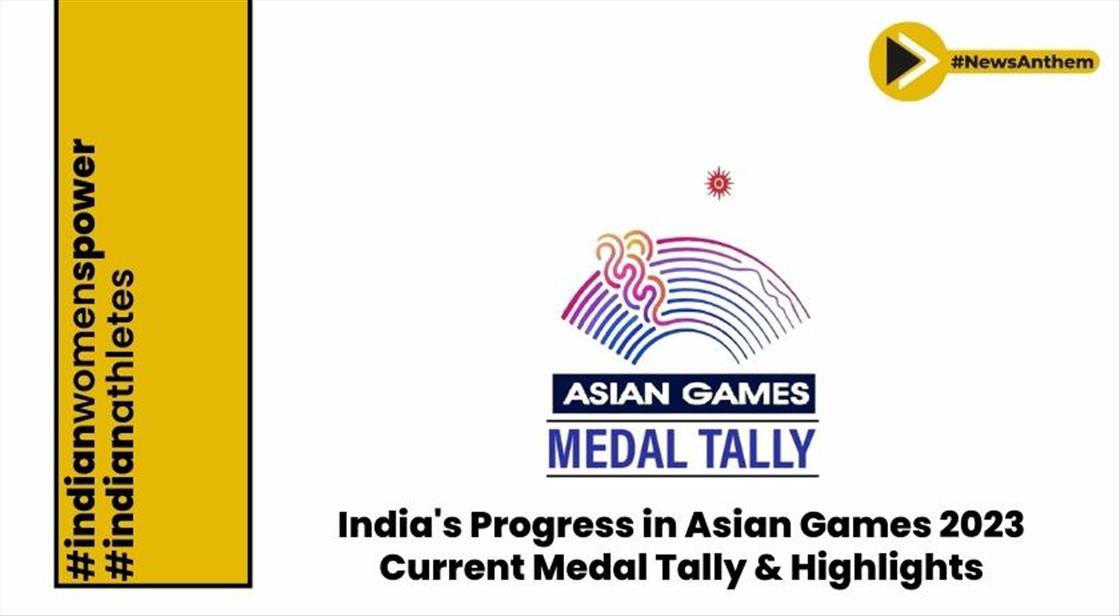 India S Progress In Asian Games 2023: Current Medal Tally And Highlights