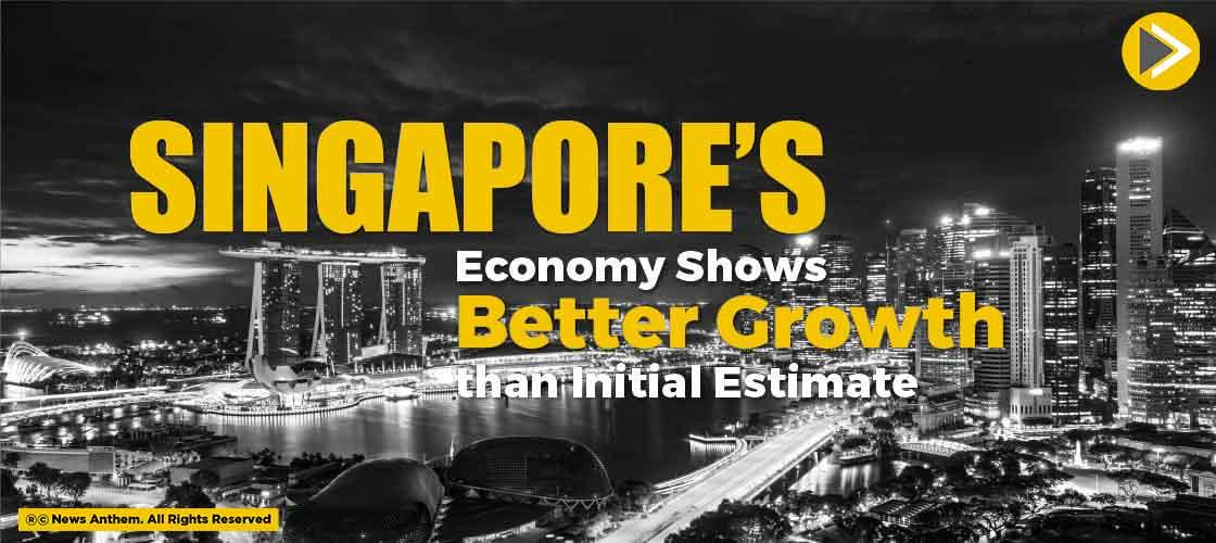 Singapore’s Economy Shows Better Growth Than Initial Estimate