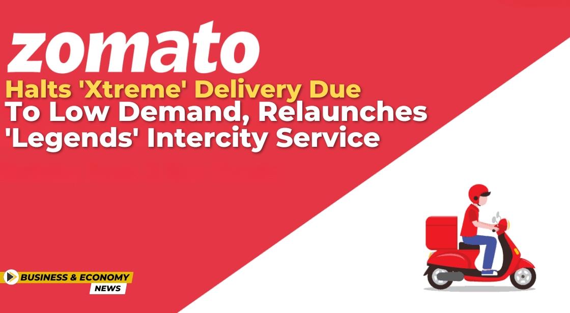 Zomato Halts Xtreme Delivery Due To Low Demand Relaunches Legends Intercity Service