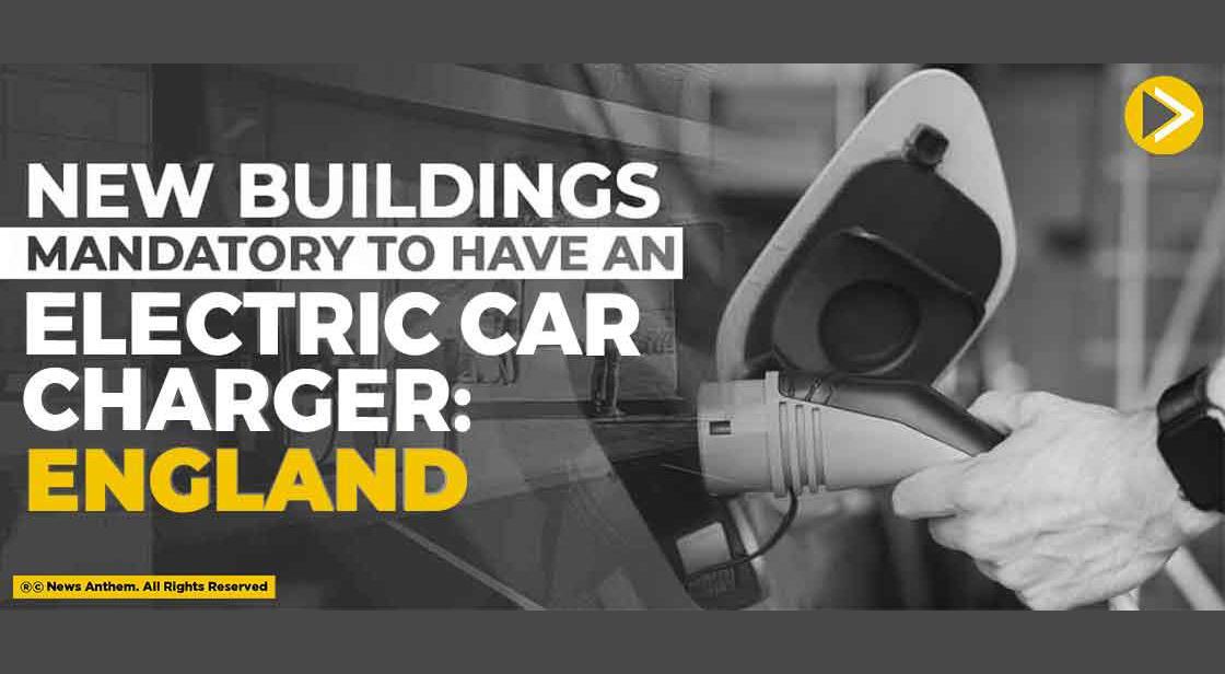 New Homes Mandatory to have an Electric Car Charger England