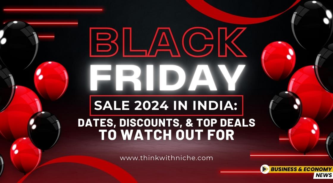 Black Friday Sale 2024 in India Dates Discounts and Top Deals to Watch