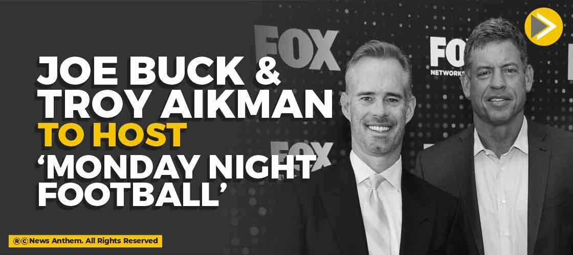 Joe Buck And Troy Aikman To Host ‘Monday Night Football’