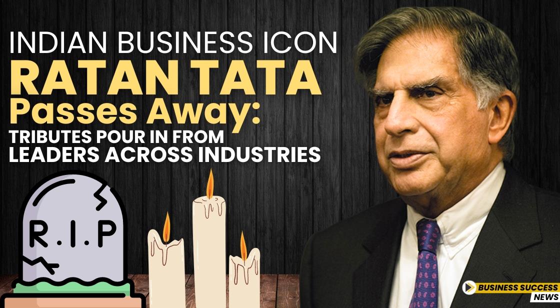 Indian Business Icon Ratan Tata Passes Away Tributes Pour In from