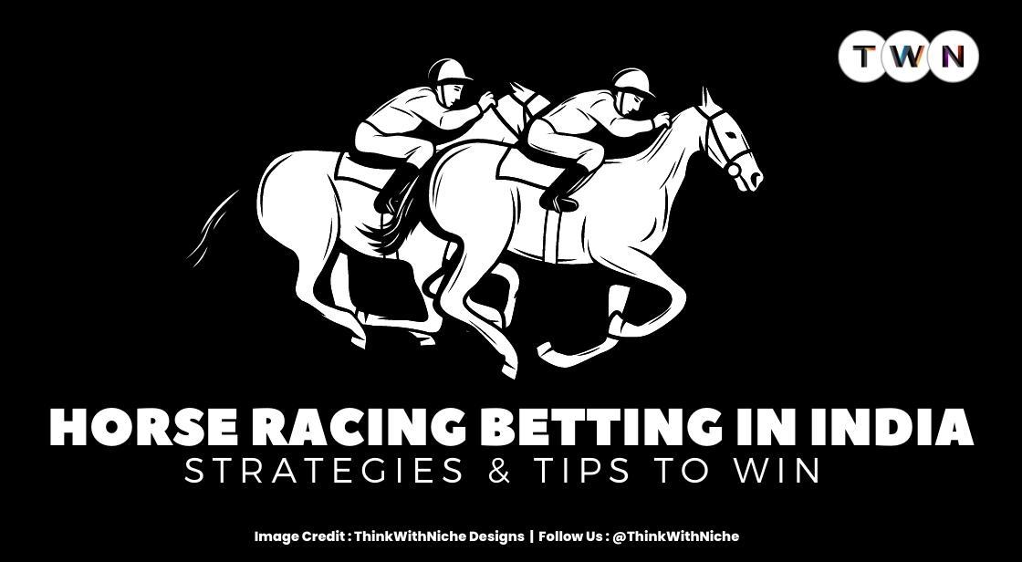 Strategies For Horse Racing Betting In India Analyzing Different ...