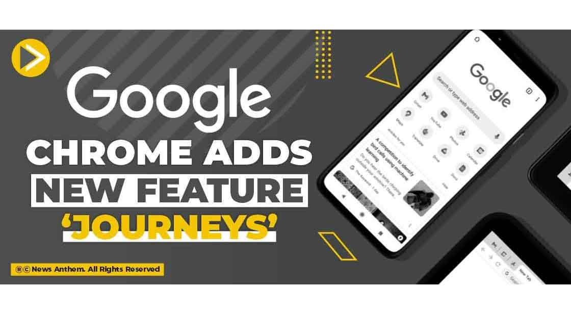 Google Chrome Adds New Feature 'Journeys'