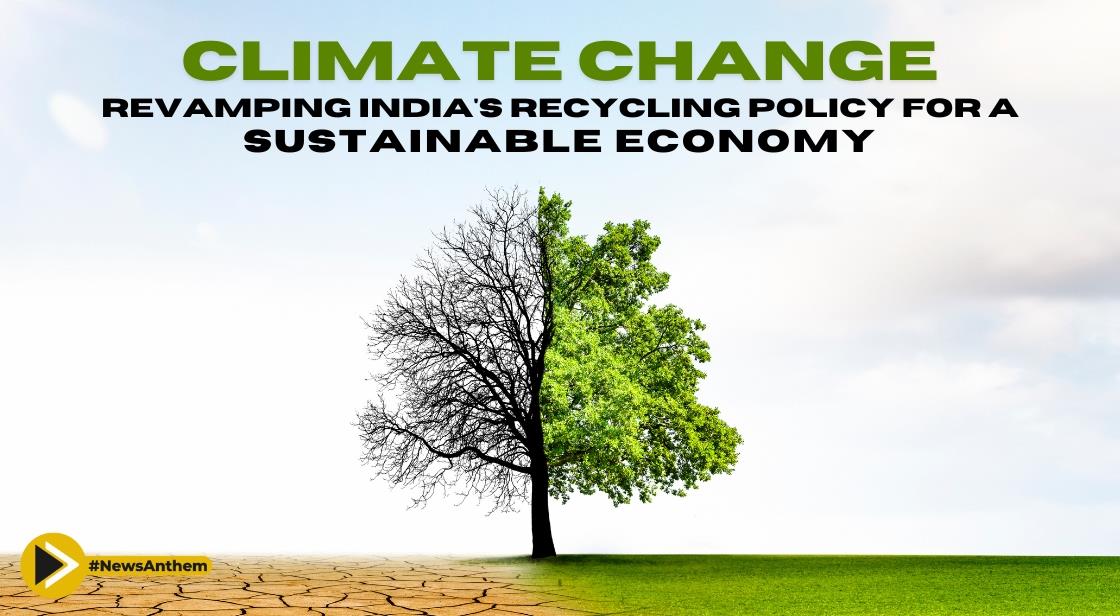 Climate Change Revamping India Recycling Policy For A Sustainable Economy