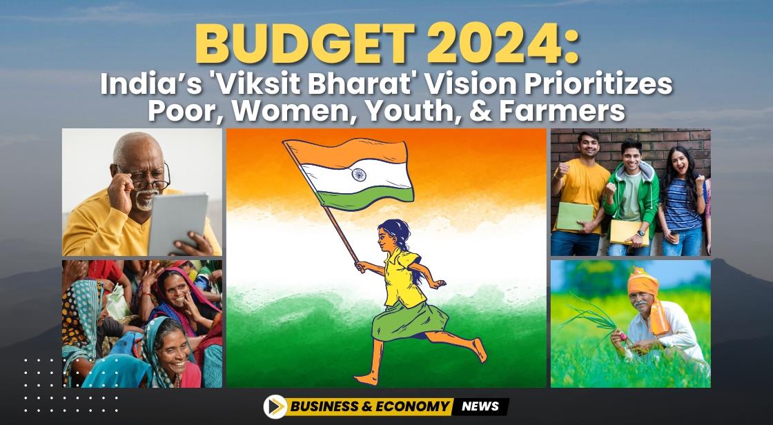 Budget 2024: India S Viksit Bharat Vision Prioritizes Poor Women Youth 