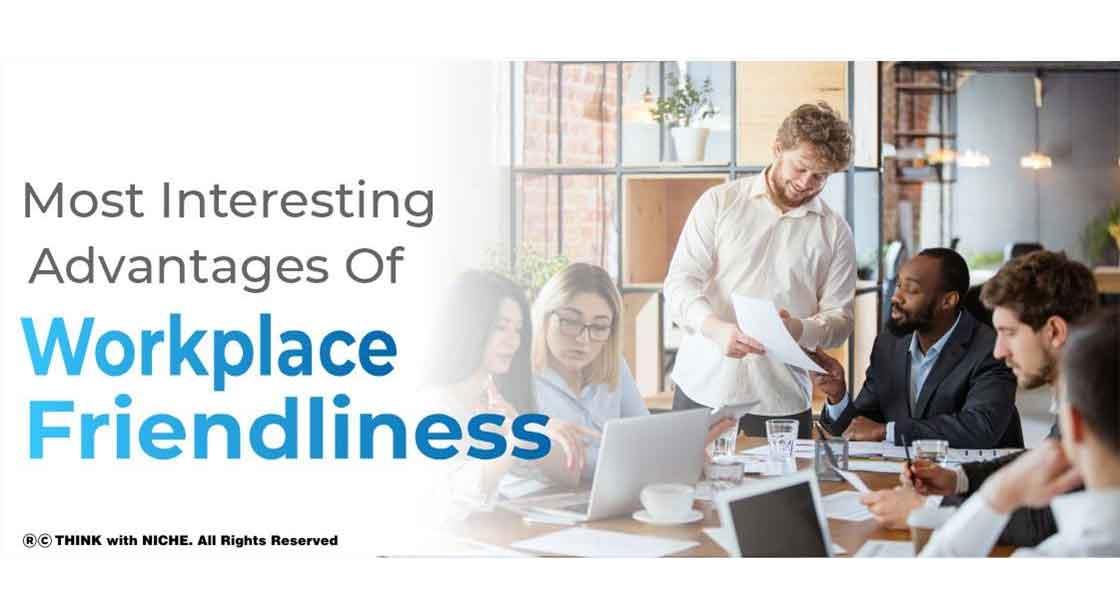 Most Interesting Advantages Of Workplace Friendliness