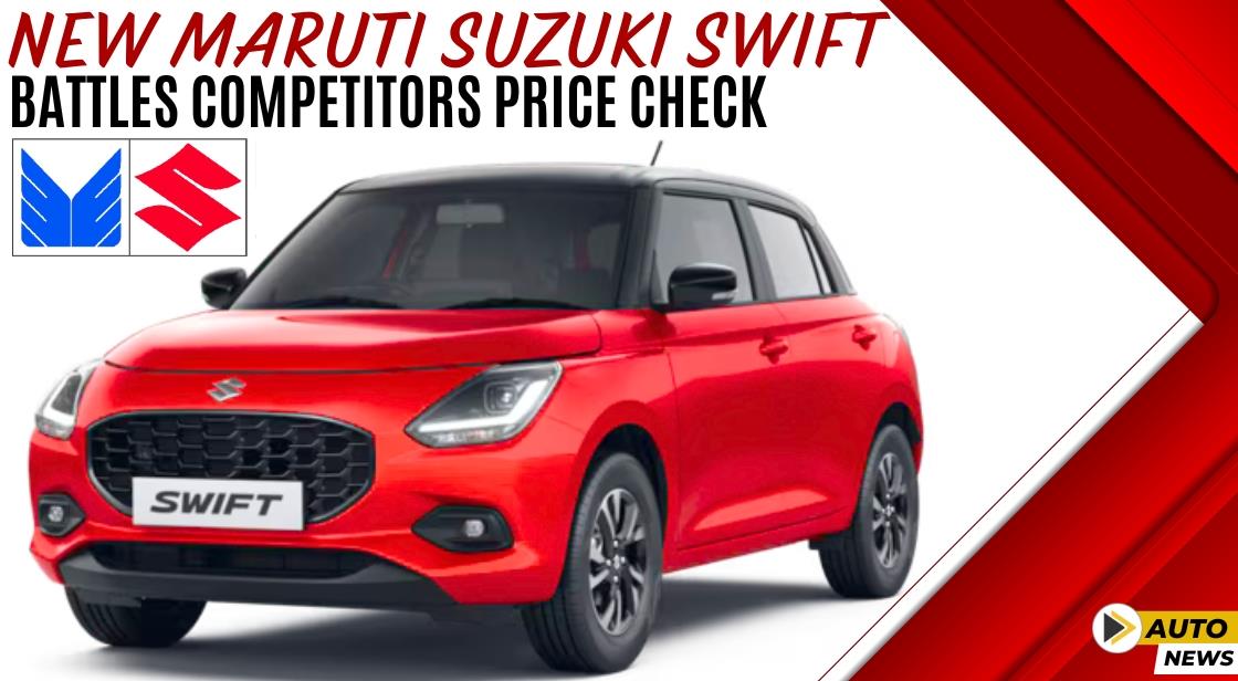 New Maruti Suzuki Swift Battles Competitors: Price Check