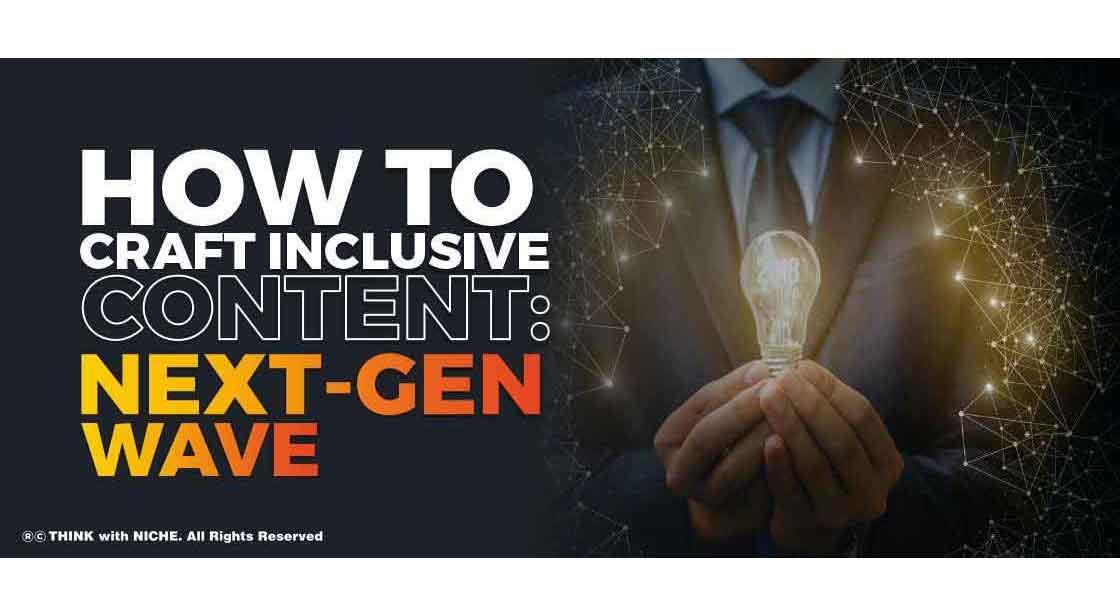 How to Craft Inclusive Content: Next-Gen Wave