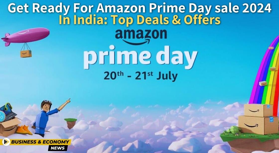 Get Ready for Amazon Prime Day sale 2024 in India Top Deals and Offers