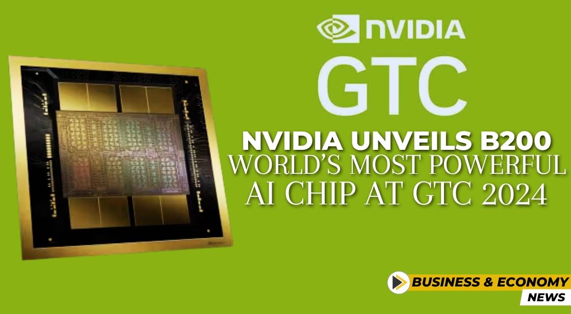 Nvidia Unveils B200: World S Most Powerful AI Chip At GTC 2024