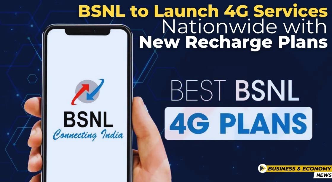 BSNL to Launch 4G Services Nationwide with New Recharge Plans