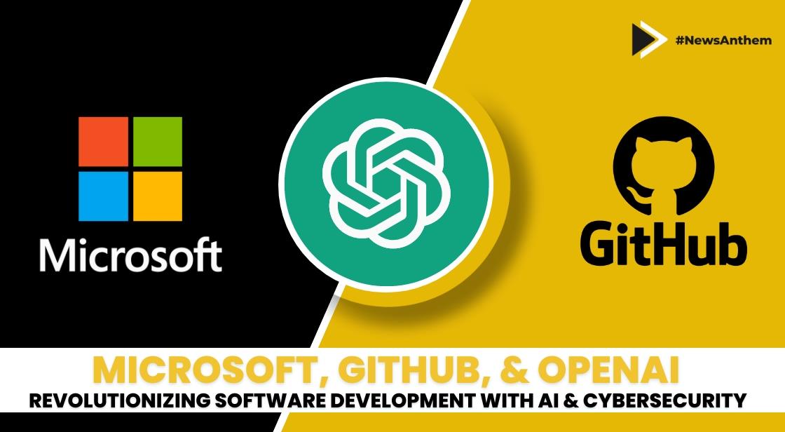 GitHub Microsoft And OpenAI Revolutionizing Software Development With ...