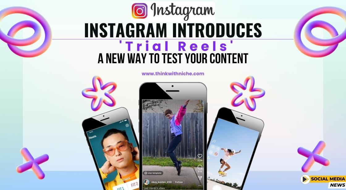 Instagram Introduces Trial Reels: A New Way to Test Your Content