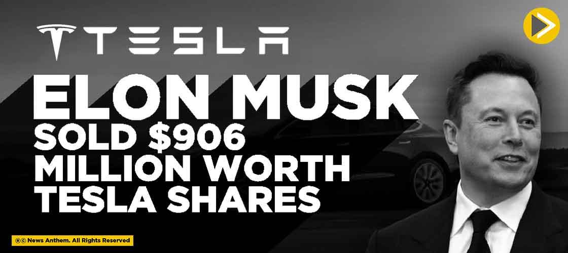 Elon Musk Sold $906 Million Worth Tesla Shares