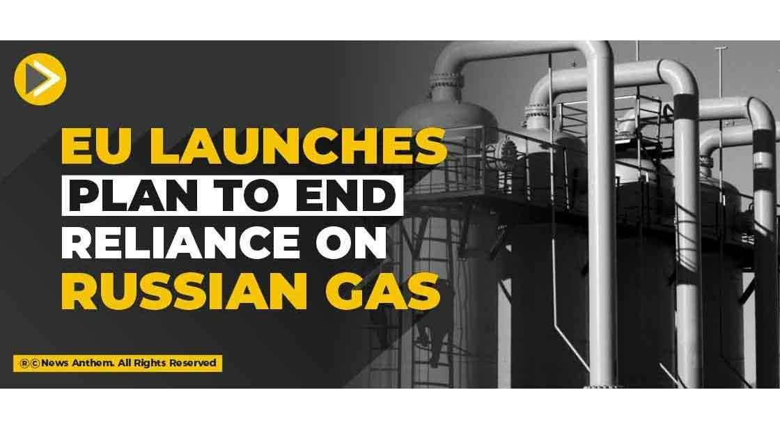 EU Launches Plan To End Reliance On Russian Gas