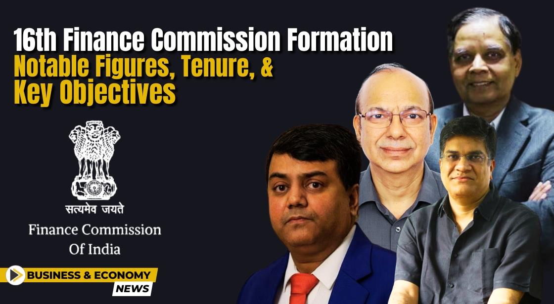 16th Finance Commission Formation Notable Figures Tenure And Key Objectives