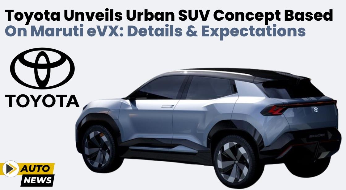 Toyota Unveils Urban SUV Concept Based On Maruti EVX: Details And ...