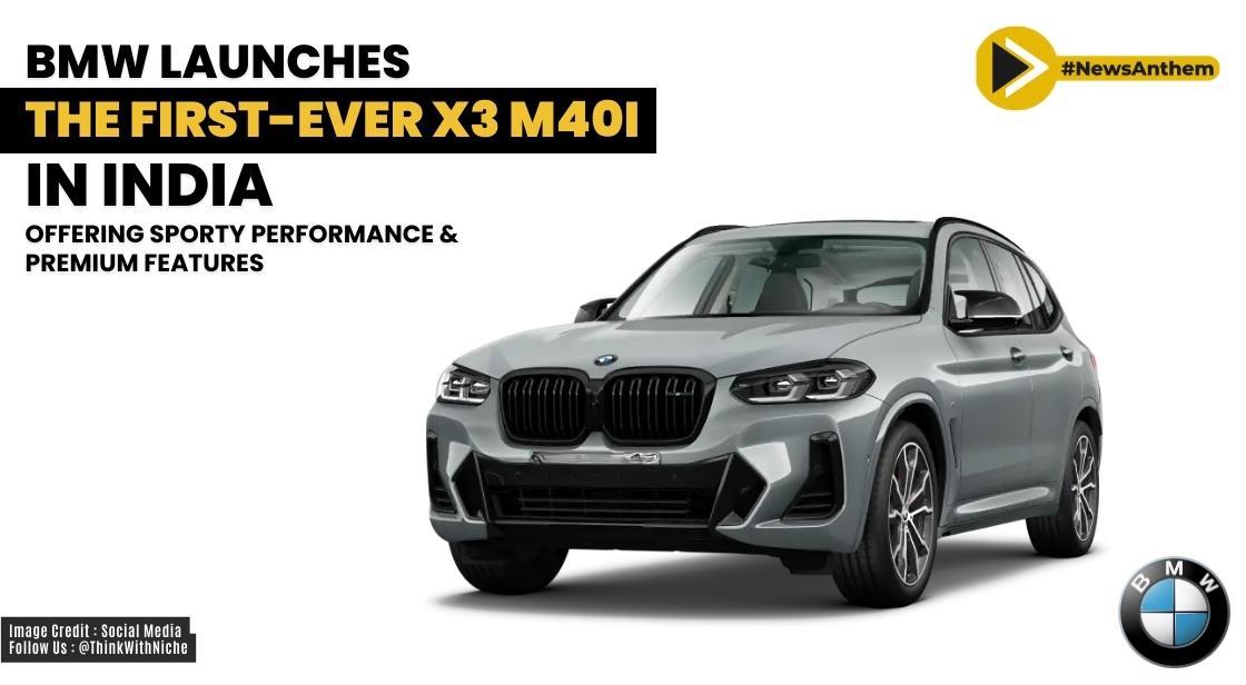 BMW Launches the First Ever X3 M40i in India Offering Sporty