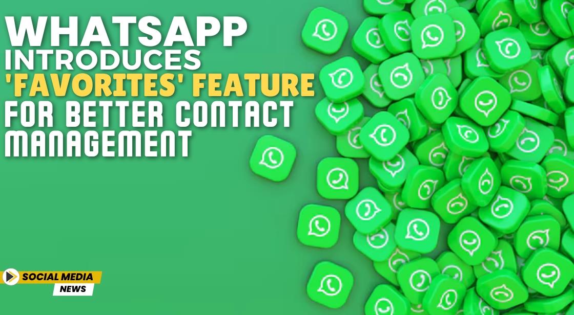 WhatsApp Introduces Favorites Feature for Better Contact Management