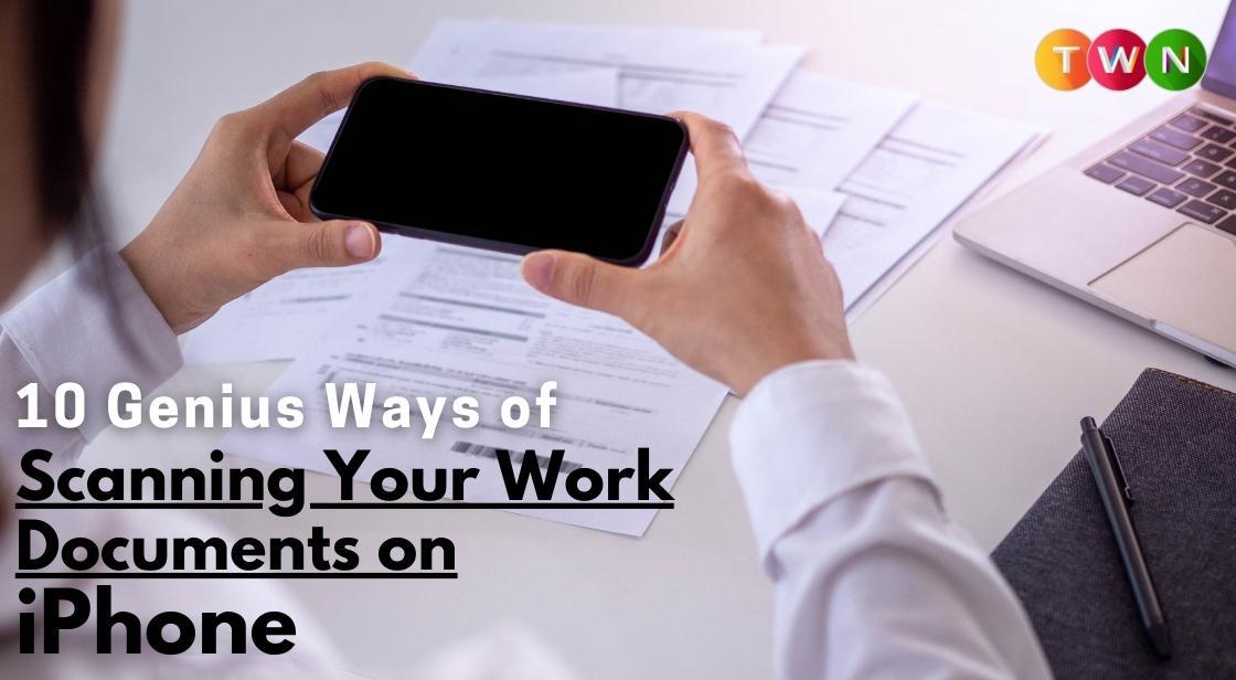 10 Genius Ways Of Scanning Your Work Documents On IPhone