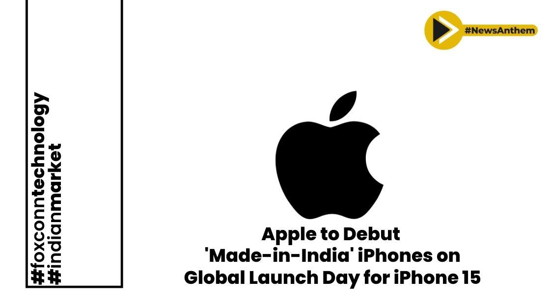 apple-to-debut-made-in-india-iphones-on-global-launch-day-for-iphone-15