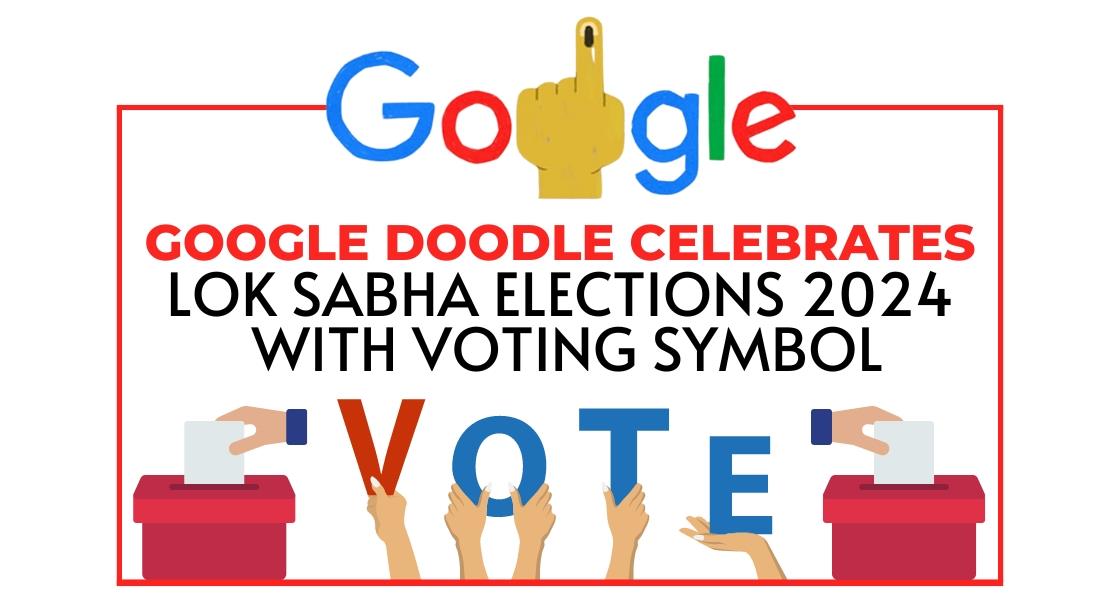 Google Doodle Celebrates Lok Sabha Elections 2024 with Voting Symbol